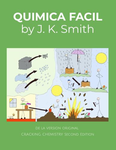 Quimica Facil - J.K. Smith - B.Sc. Eng. A.M.I. Mech. E.: Versión Original: Cracking Chemistry 2nd Edition
