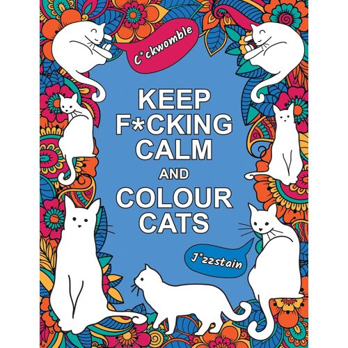 Keep F*Cking Calm And Colour Cats