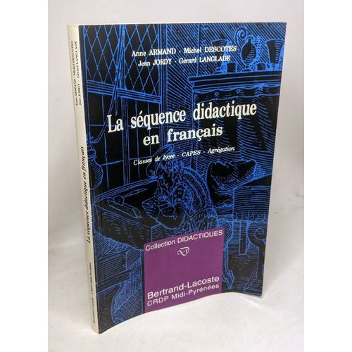La Sequence Didactique En Francais - Classes De Lycée Capes Agrégation / Coll. Didactiques