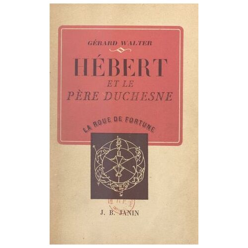 Hébert Et Le Père Duchesne (1757-1794)