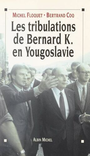 Les Tribulations De Bernard K. En Yougoslavie