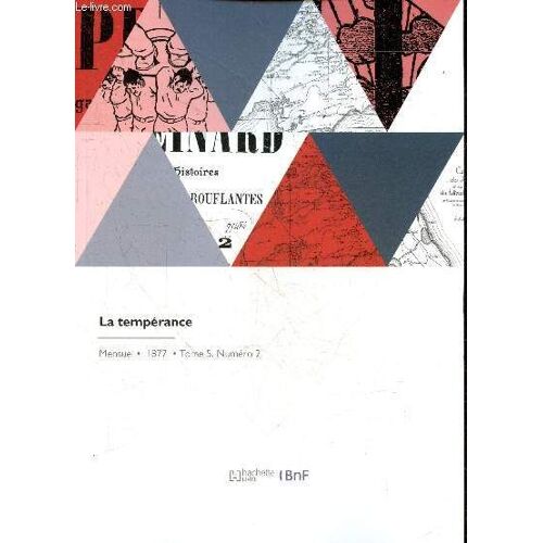 La Tempérance - Mensuel, 1877, Tome 5, N°2 - Bulletin De La Societe Francaise De Temperance, Association Contre L Abus Des Boissons Alcooliques - Allocution De La Seance Solennelle Le 25 Mars 1877 Par Edouard Laboulaye, President - Rapport Sur ...