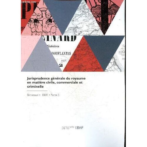Jurisprudence Générale Du Royaume En Matière Civile, Commerciale Et Criminelle - Bimensuel, 1869, Partie 3 - Decisions Du Conseil D Etat Et Documents Divers
