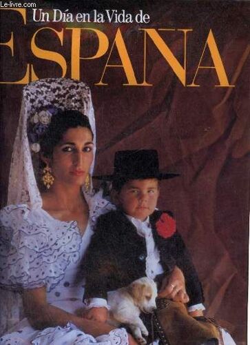 Un Dia En La Vida De Espana - Fotografiada En Un Dia, 7 De Mayo De 1987 Por 100 De Los Mejores Reporteros Graficos Del Mundo.