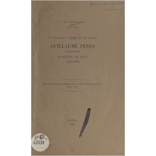 Un Français À Rome Au Xve Siècle : Guillaume Pérès, Condomois, Auditeur De Rote (1420 ?-1500)