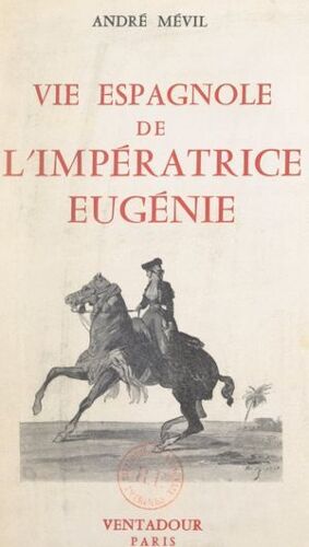 Vie Espagnole De L'impératrice Eugénie