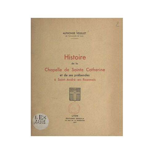 Histoire De La Chapelle De Sainte-Catherine Et De Ses Prébendes À Saint-André-En-Roannais
