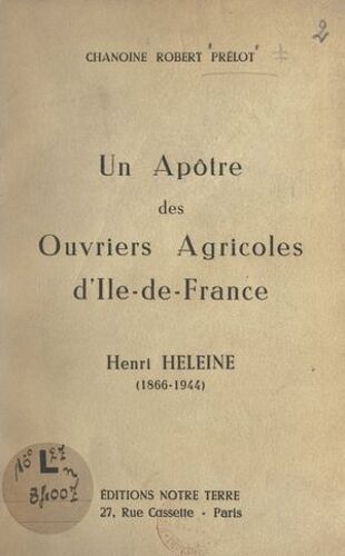 Un Apôtre Des Ouvriers Agricoles D'île-De-France : Henri Heleine (1866-1944)