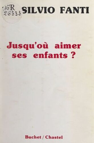 Jusqu'où Aimer Ses Enfants ?