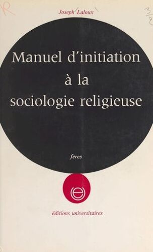 Manuel D'initiation À La Sociologie Religieuse...