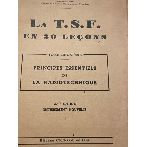 La T.S.F. En 30 Leçons. Tome Deuxième. Principes Essentiels De La Radiotechnique. P. Hémardinquer. Etienne Chiron Editeur, 30ème Édition Entièrement Nouvelle, 1942.
