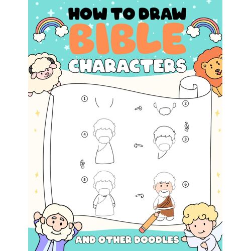 How To Draw Bible Characters And Other Doodles: A Draw And Color Book For Little Bible Loving Kids (Bible Stories For Little Hands)