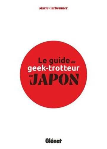 Le Guide Du Geek-Trotteur Au Japon