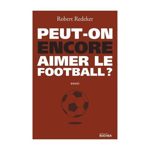 Peut-On Encore Aimer Le Football ?