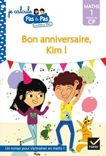 Kim Et Tom Maths 1 Début De Cp - Bon Anniversaire, Kim !