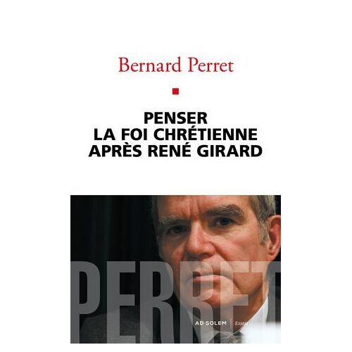 Penser La Foi Chrétienne Après René Girard