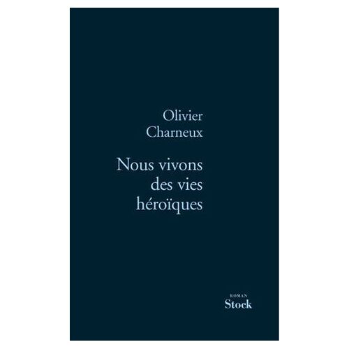 Nous Vivons Des Vies Héroïques