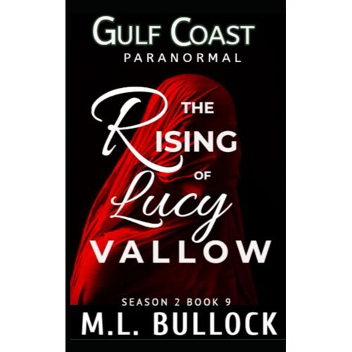The Rising Of Lucy Vallow (Gulf Coast Paranormal Season Two Series)