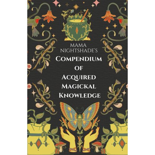 Mama Nightshade's Compendium Of Acquired Magickal Knowledge