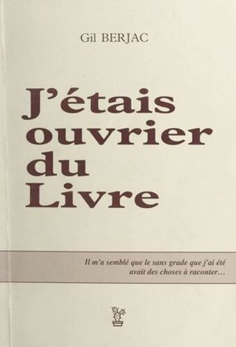 J'étais Ouvrier Du Livre