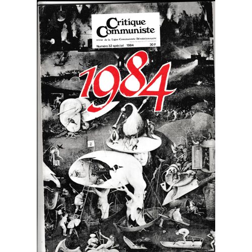 Critique Communiste N° 32 Spécial 1984 George Orwell Lcr Marxisme Ernst Bloch Utopie Dystopie Sf Michel Lequenne Isaac Deutscher György Dalos Alain Brossat Maxime Durand Daniel Bensaïd Carlos Rossi