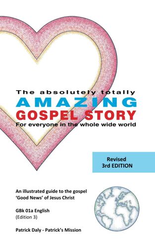 Amazing Gospel Story: An Illustrated Guide To The Gospel 'good News' Of Jesus Christ