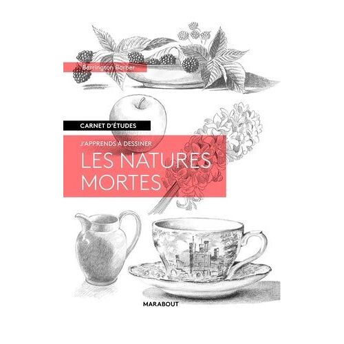 J'apprends À Dessiner Les Natures Mortes