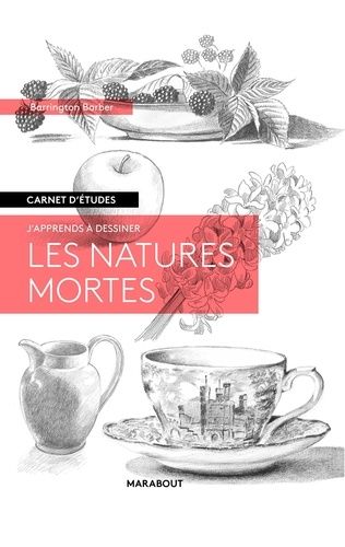 J'apprends À Dessiner Les Natures Mortes