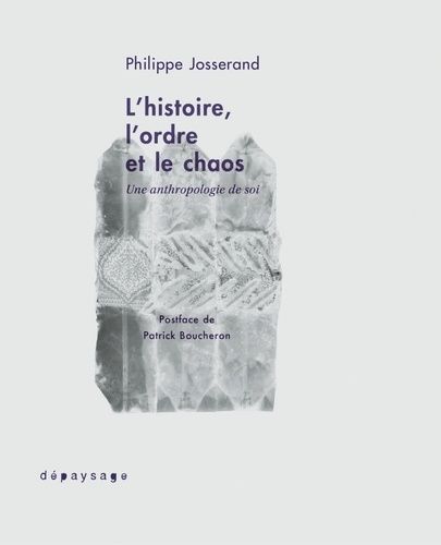 L'histoire, L'ordre Et Le Chaos - Une Anthropologie De Soi