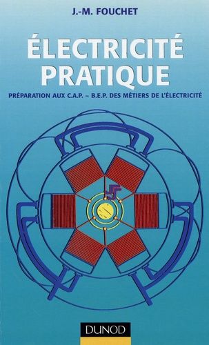 Electricité Pratique - Préparation Aux C.A.P. - B.E.P. Des Métiers De L'electricité