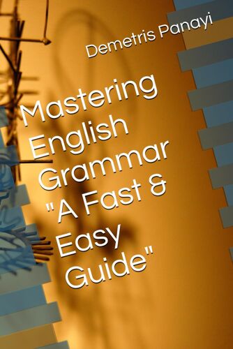 Mastering English Grammar - A Fast & Easy Guide