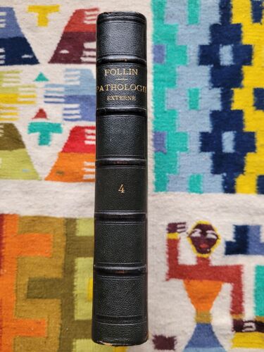 Traité Élémentaire De Pathologie Externe Par E. Follin Et Simon Duplay, Tome 4 : Maladies Des Yeux. Maladies Des Oreilles. Maladies De La Bouche. Editions : G. Masson, 1875.
