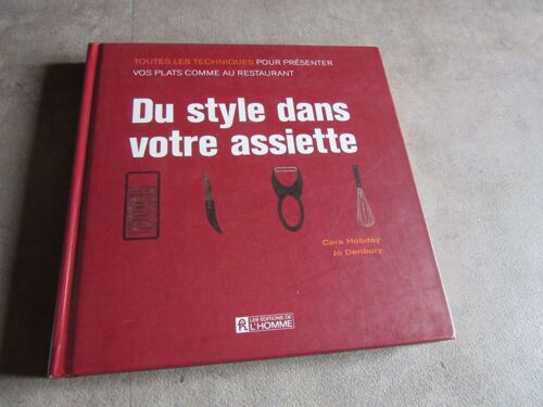 Du Style Dans Votre Assiette Cara Hobday Jo Denbury Toutes Techniques Presenter Vos Plats Editions L Homme Ref 9782761929363