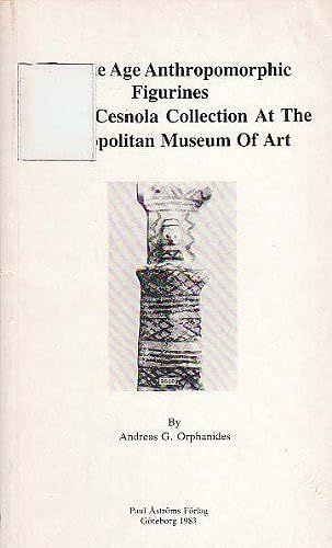 Bronze Age Anthropomorphic Figurines In The Cesnola Collection At The Metropolitan Museum Of Art