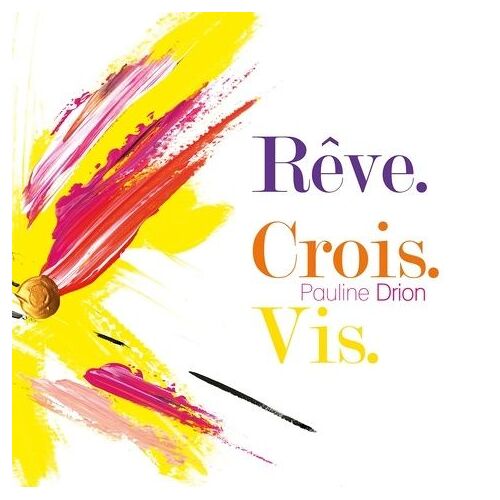Rêve - Crois - Vis