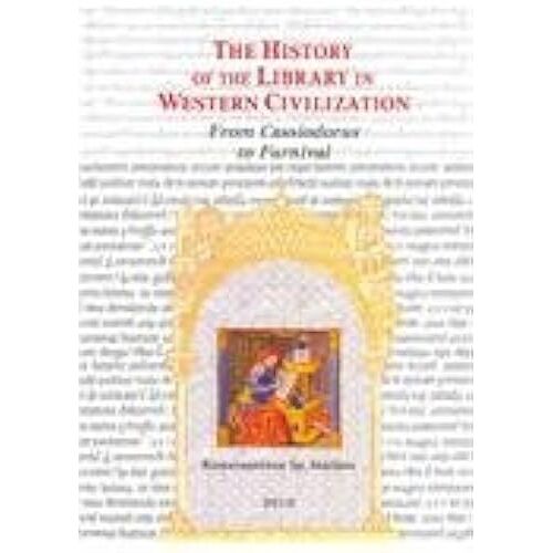The History Of The Library In Western Civilization: From Cassiodorus To Furnival: Classical And Christian Letters, Schools And Libraries In The Monasteries And Universities, Western Book Centres