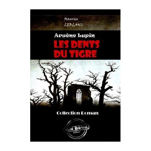 Les Dents Du Tigre [Édition Intégrale Revue Et Mise À Jour]