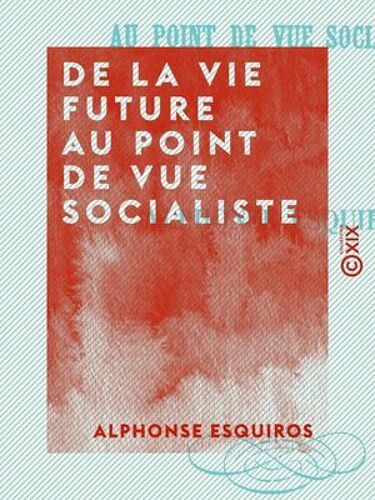 De La Vie Future Au Point De Vue Socialiste