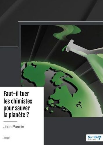 Faut-Il Tuer Les Chimistes Pour Sauver La Planète ?