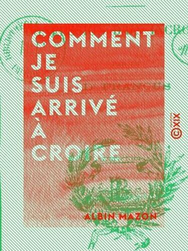 Comment Je Suis Arrivé À Croire