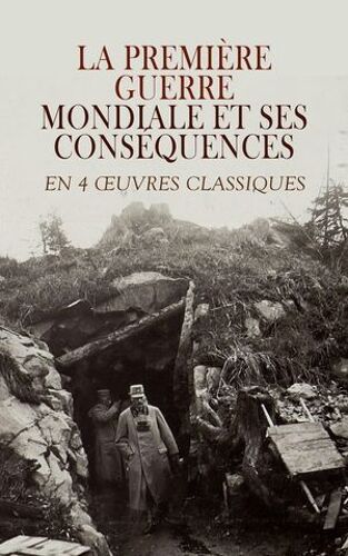 La Première Guerre Mondiale Et Ses Conséquences En 4 ?uvres Classiques