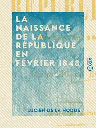 La Naissance De La République En Février 1848