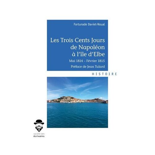 Les Trois Cents Jours De Napoléon À L'île D'elbe