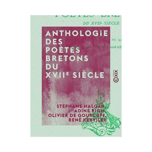 Anthologie Des Poètes Bretons Du Xviie Siècle