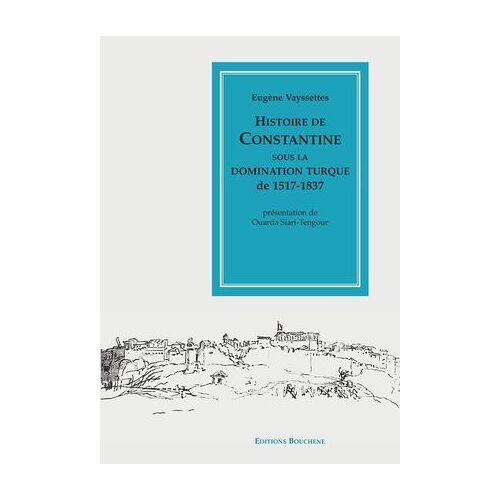 Histoire De Constantine Sous La Domination Turque, 1517-1837