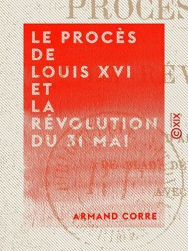 Le Procès De Louis Xvi Et La Révolution Du 31 Mai
