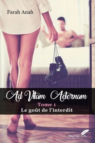 Ad Vitam Aeternam : Le Goût De L'interdit