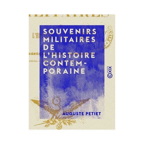 Souvenirs Militaires De L'histoire Contemporaine
