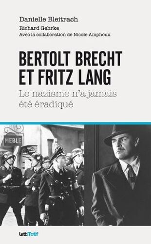 Bertolt Brecht Et Fritz Lang, Le Nazisme N'a Jamais Été Éradiqué