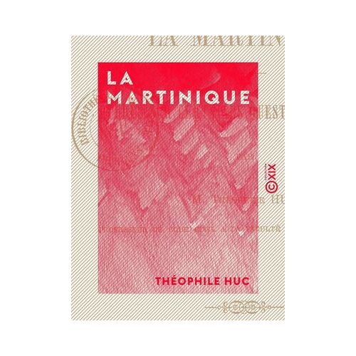 La Martinique - Études Sur Certaines Questions Coloniales